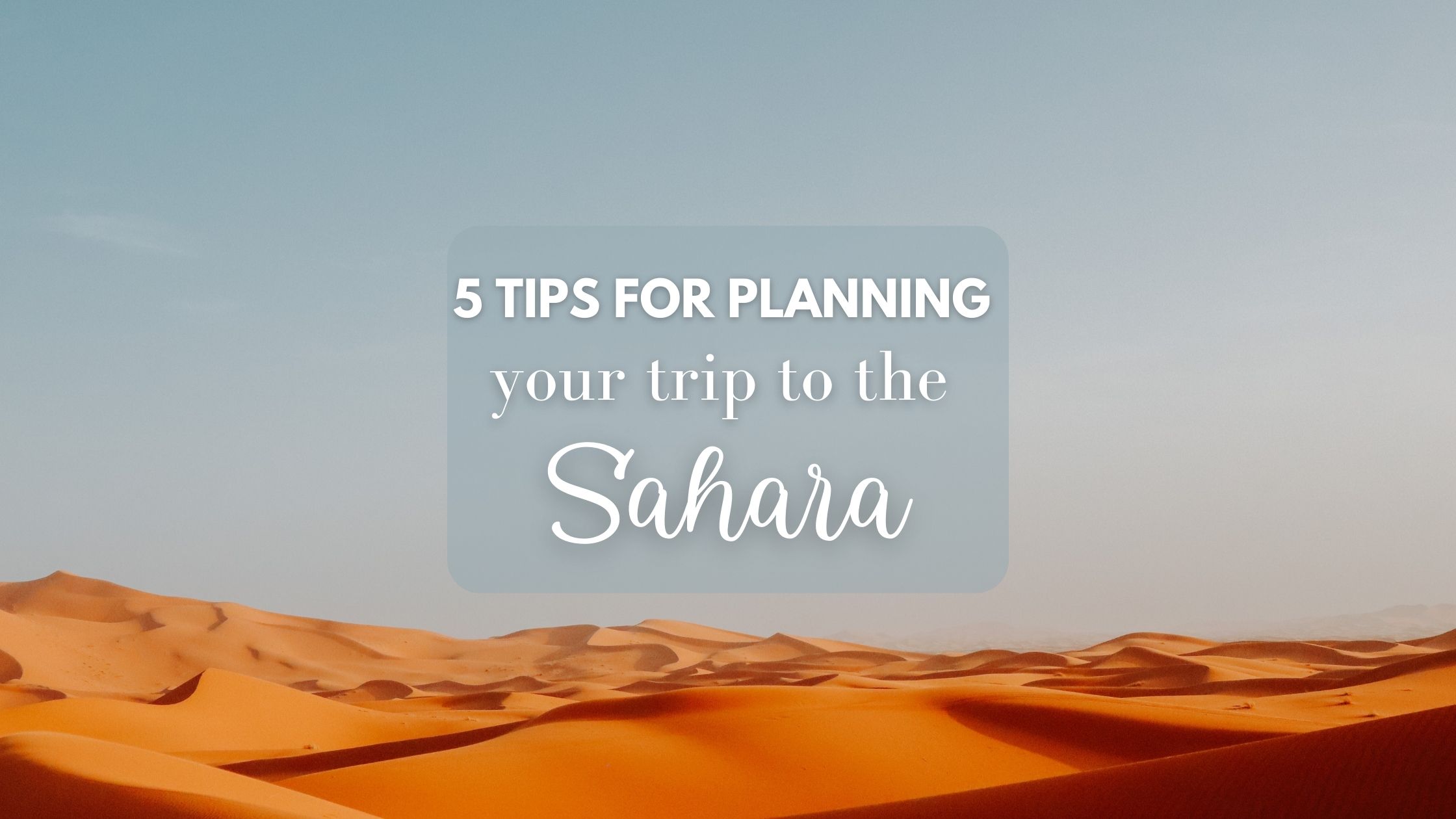 Planning an epic trip to the Sahara Desert La VagaBlonde